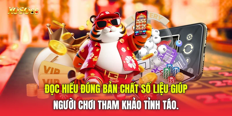 Đọc hiểu đúng bản chất số liệu giúp người chơi tham khảo tỉnh táo. Đọc hiểu đúng bản chất số liệu giúp người chơi tham khảo tỉnh táo.