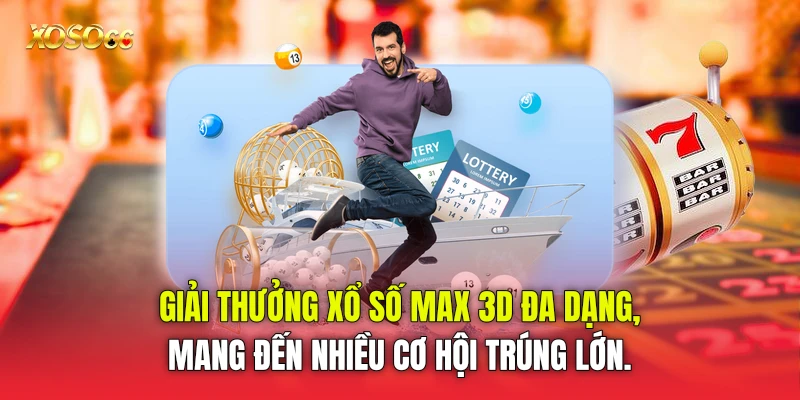 Giải thưởng xổ số Max 3D đa dạng, mang đến nhiều cơ hội trúng lớn. Giải thưởng xổ số Max 3D đa dạng, mang đến nhiều cơ hội trúng lớn.