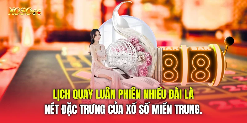 Lịch quay luân phiên nhiều đài là nét đặc trưng của xổ số miền Trung. Lịch quay luân phiên nhiều đài là nét đặc trưng của xổ số miền Trung.