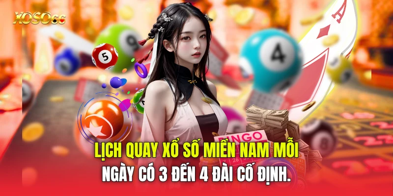 lịch quay xổ số miền Nam mỗi ngày có 3 đến 4 đài cố định. lịch quay xổ số miền Nam mỗi ngày có 3 đến 4 đài cố định.