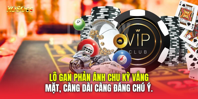 Lô gan phản ánh chu kỳ vắng mặt, càng dài càng đáng chú ý. Lô gan phản ánh chu kỳ vắng mặt, càng dài càng đáng chú ý.