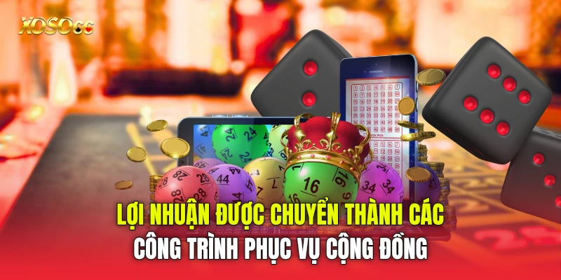 Lợi nhuận được chuyển thành các công trình phục vụ cộng đồng Lợi nhuận được chuyển thành các công trình phục vụ cộng đồng