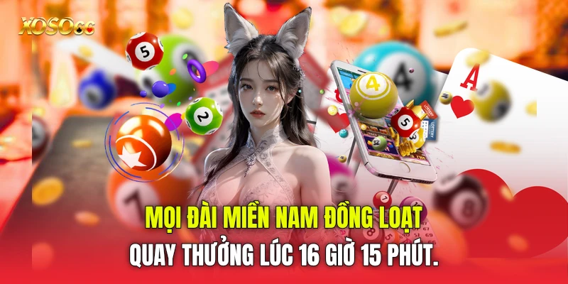 Mọi đài miền Nam đồng loạt quay thưởng lúc 16 giờ 15 phút. Mọi đài miền Nam đồng loạt quay thưởng lúc 16 giờ 15 phút.