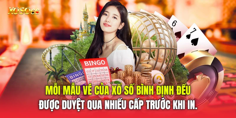 Mỗi mẫu vé của Xổ số Bình Định đều được duyệt qua nhiều cấp trước khi in. Mỗi mẫu vé của Xổ số Bình Định đều được duyệt qua nhiều cấp trước khi in.