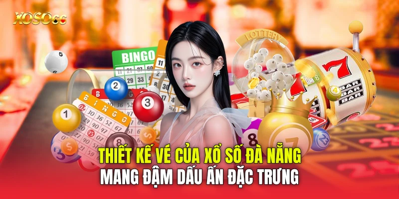 Thiết kế vé của Xổ số Đà Nẵng mang đậm dấu ấn đặc trưng Thiết kế vé của Xổ số Đà Nẵng mang đậm dấu ấn đặc trưng