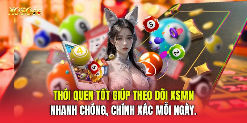 Thói quen tốt giúp theo dõi XSMN nhanh chóng, chính xác mỗi ngày. Thói quen tốt giúp theo dõi XSMN nhanh chóng, chính xác mỗi ngày.