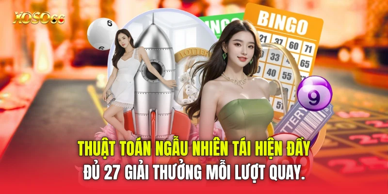 Thuật toán ngẫu nhiên tái hiện đầy đủ 27 giải thưởng mỗi lượt quay. Thuật toán ngẫu nhiên tái hiện đầy đủ 27 giải thưởng mỗi lượt quay.