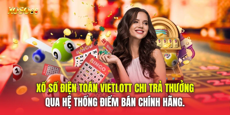 Xổ số điện toán Vietlott chi trả thưởng qua hệ thống điểm bán chính hãng.