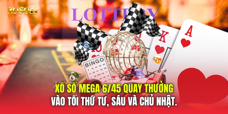 Xổ số Mega 6/45 quay thưởng vào tối thứ Tư, Sáu và Chủ nhật. Xổ số Mega 6/45 quay thưởng vào tối thứ Tư, Sáu và Chủ nhật.